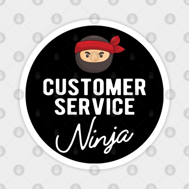 Customer Service Ninja Magnet by KC Happy Shop